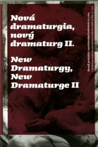 Livre Nová dramaturgia, nový dramaturg II. / New Dramaturgy, New Dramaturge II 