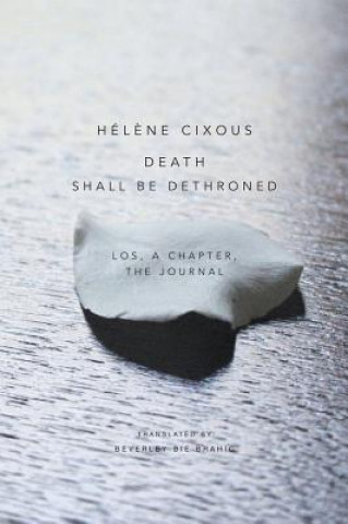Kniha Death Shall Be Dethroned Helene Cixous