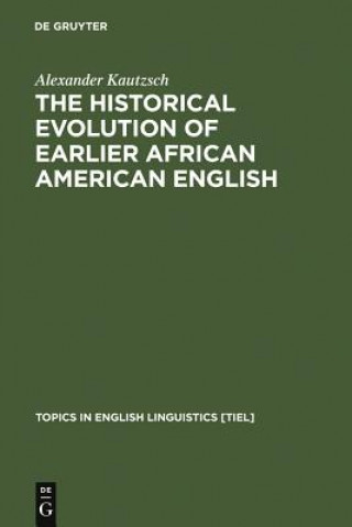 Livre Historical Evolution of Earlier African American English Alexander Kautzsch