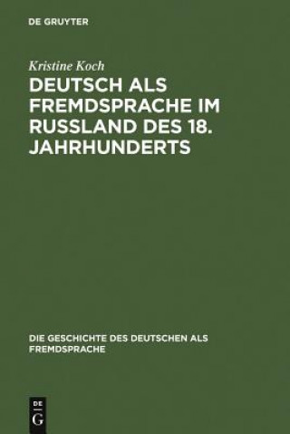 Kniha Deutsch als Fremdsprache im Russland des 18. Jahrhunderts Kristine Koch