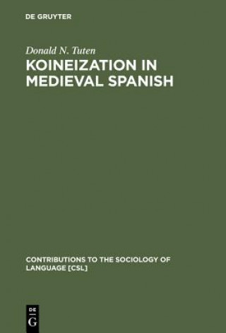 Kniha Koineization in Medieval Spanish Donald N. Tuten