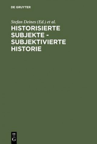 Kniha Historisierte Subjekte - Subjektivierte Historie Stefan Deines