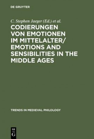 Könyv Codierungen von Emotionen im Mittelalter / Emotions and Sensibilities in the Middle Ages C. Stephen Jaeger