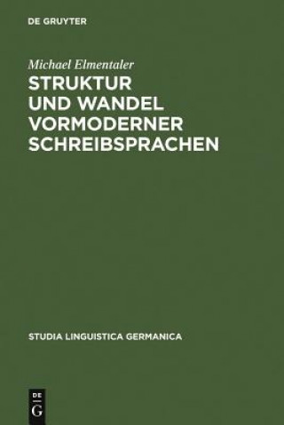 Kniha Struktur und Wandel vormoderner Schreibsprachen Michael Elmentaler