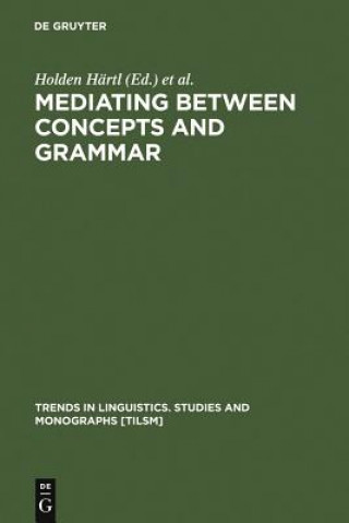 Carte Mediating between Concepts and Grammar Holden Härtl