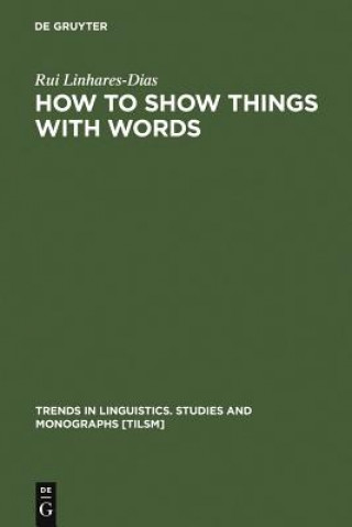 Carte How to Show Things with Words Rui Linhares-Dias