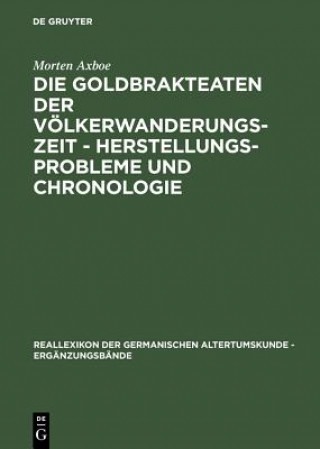 Knjiga Die Goldbrakteaten der Voelkerwanderungszeit - Herstellungsprobleme und Chronologie Morten Axboe