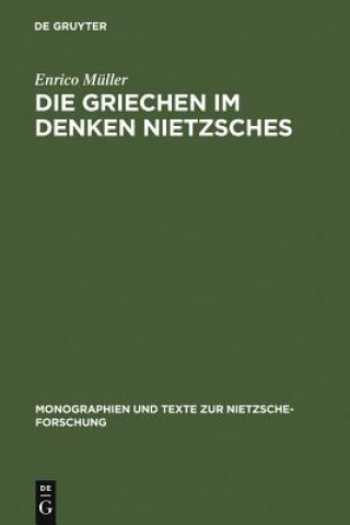 Kniha Die Griechen im Denken Nietzsches Enrico Muller