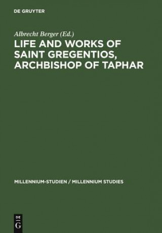 Kniha Life and Works of Saint Gregentios, Archbishop of Taphar Albrecht Berger