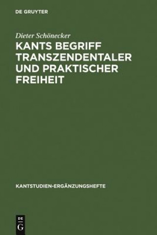 Kniha Kants Begriff transzendentaler und praktischer Freiheit Dieter Schönecker