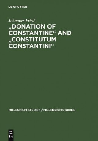 Carte "Donation of Constantine" and "Constitutum Constantini" Johannes Fried