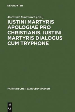 Könyv Iustini Martyris Apologiae pro Christianis. Iustini Martyris Dialogus cum Tryphone Miroslav Marcovich