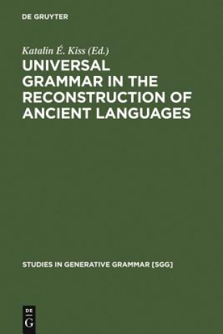 Książka Universal Grammar in the Reconstruction of Ancient Languages Katalin É. Kiss