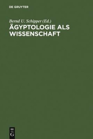 Könyv AEgyptologie als Wissenschaft Bernd U. Schipper
