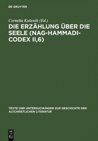 Könyv Die Erzahlung uber die Seele (Nag-Hammadi-Codex II,6) Cornelia Kulawik