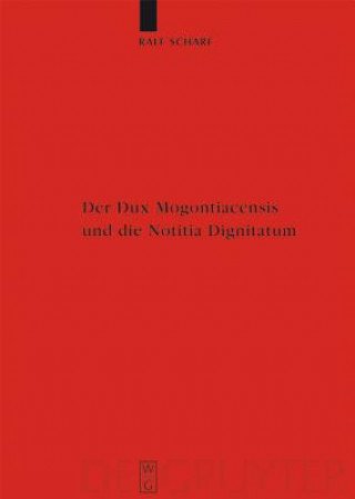 Książka Dux Mogontiacensis und die Notitia Dignitatum Ralf Scharf