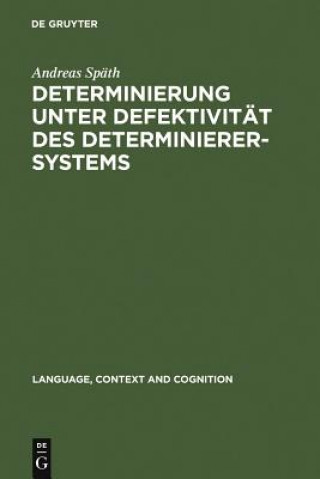 Kniha Determinierung unter Defektivitat des Determinierersystems Andreas Spath