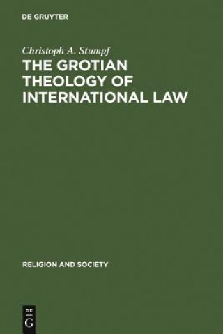 Kniha Grotian Theology of International Law Christoph A. Stumpf