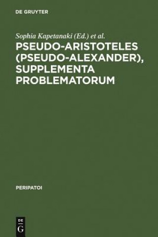 Carte Pseudo-Aristoteles (Pseudo-Alexander), Supplementa Problematorum Sophia Kapetanaki