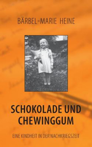 Könyv Schokolade und Chewinggum Barbel-Marie Heine