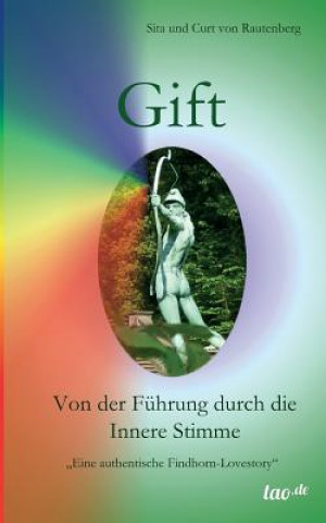 Книга Gift - Von der Fuhrung durch die Innere Stimme Sita Und Curt Von Rautenberg