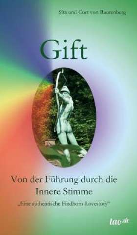 Kniha Gift - Von der Fuhrung durch die Innere Stimme Sita Und Curt Von Rautenberg