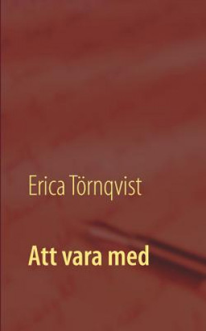 Könyv Att vara med Erica Tornqvist