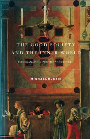 Kniha Good Society and the Inner World Michael Rustin