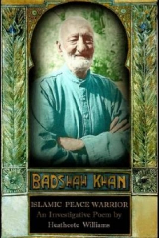 Könyv Badshah Khan: Islamic Peace Warrior Heathcote Williams