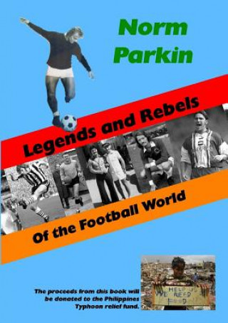 Kniha Legends and Rebels of the Football World Norm Parkin