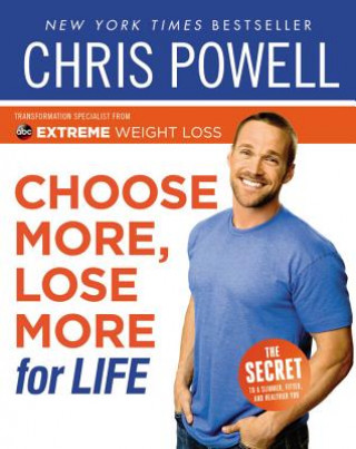 Kniha Choose More, Lose More for Life Chris Powell