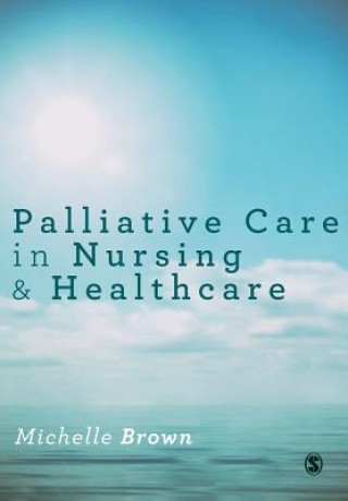 Книга Palliative Care in Nursing and Healthcare Michelle Brown