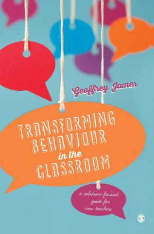 Kniha Transforming Behaviour in the Classroom Geoffrey James