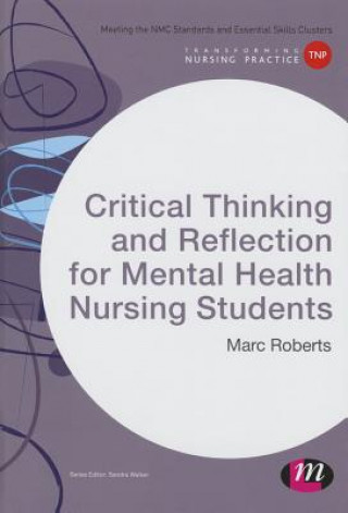 Carte Critical Thinking and Reflection for Mental Health Nursing Students Marc Roberts