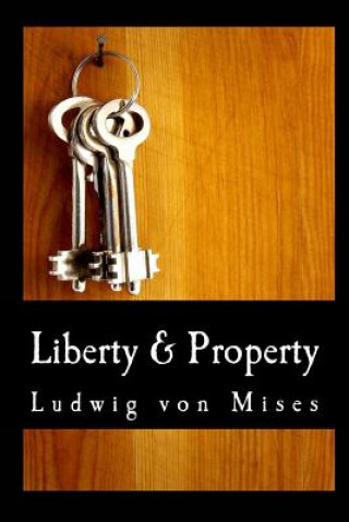 Könyv Liberty & Property Ludwig Von Mises