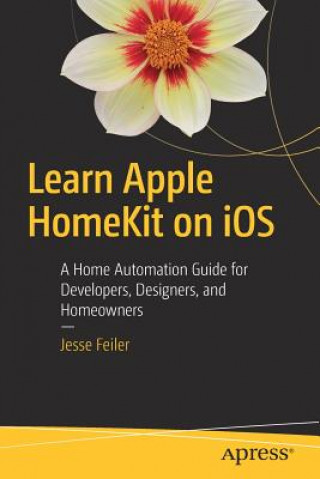 Könyv Learn Apple HomeKit on iOS Jesse Feiler