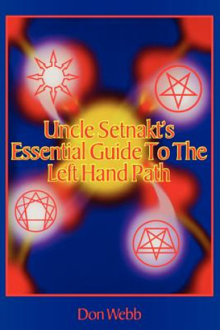 Könyv Uncle Setnakts Essential Guide to the Left Hand Path Don Webb