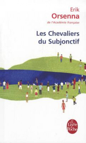 Kniha Chevaliers Du Subjonctif Erik Orsenna