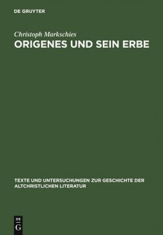 Carte Origenes und sein Erbe Christoph Markschies