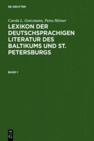 Carte Lexikon Der Deutschsprachigen Literatur Des Baltikums Und St. Petersburgs Carola L Gottzmann