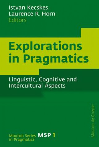Carte Explorations in Pragmatics Istvan Kecskes