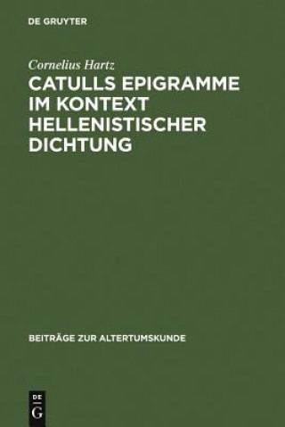 Carte Catulls Epigramme im Kontext hellenistischer Dichtung Cornelius Hartz