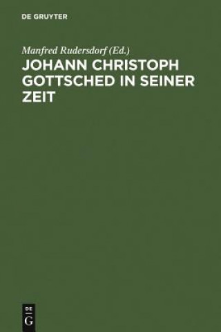 Carte Johann Christoph Gottsched in seiner Zeit Manfred Rudersdorf