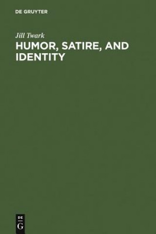 Livre Humor, Satire, and Identity Jill Twark