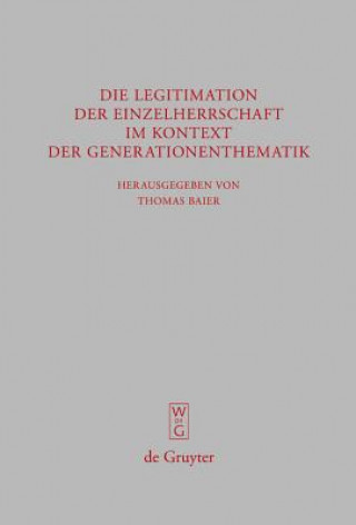 Könyv Die Legitimation der Einzelherrschaft im Kontext der Generationenthematik Thomas Baier