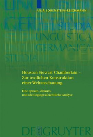 Könyv Houston Stewart Chamberlain - Zur textlichen Konstruktion einer Weltanschauung Anja Lobenstein-Reichmann