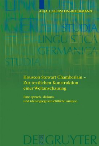 Knjiga Houston Stewart Chamberlain - Zur textlichen Konstruktion einer Weltanschauung Anja Lobenstein-Reichmann