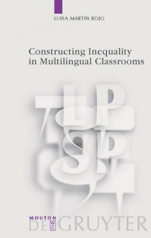 Carte Constructing Inequality in Multilingual Classrooms Luisa Martín Rojo