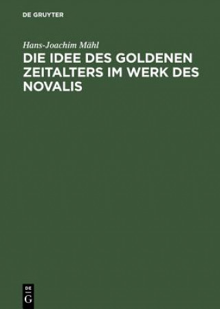 Carte Idee des goldenen Zeitalters im Werk des Novalis Hans-Joachim Mahl
