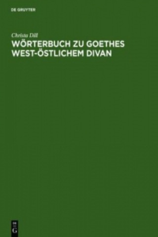 Książka Woerterbuch Zu Goethes West-OEstlichem Divan Christa Dill